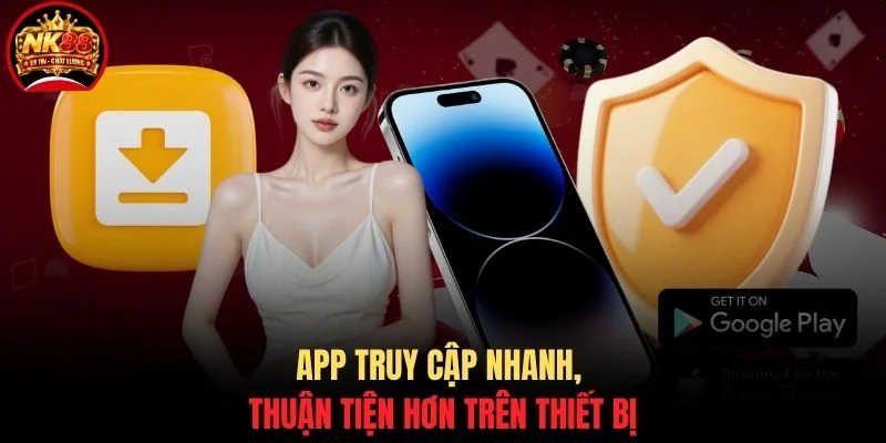 App truy cập nhanh, thuận tiện hơn trên thiết bị