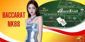 Baccarat NK88 - Chiến Thuật Nâng Cao Cơ Hội Thắng 99%