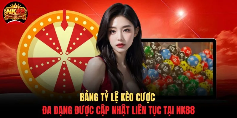 Xổ Số Miền Bắc NK88 - Hướng Dẫn Cách Chốt Số Hiệu Quả 3 Bảng tỷ lệ kèo cược đa dạng được cập nhật liên tục tại NK88