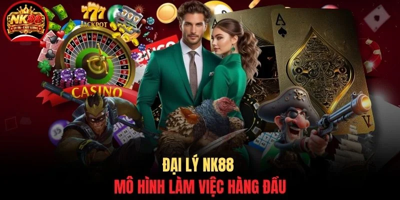 Đại lý NK88 mô hình làm việc hàng đầu
