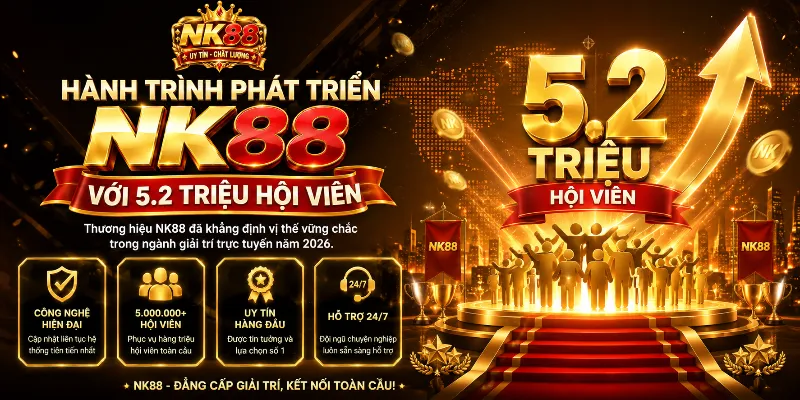 Hành trình phát triển NK88 với 5.2 triệu hội viên