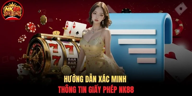 Hướng dẫn xác minh thông tin giấy phép NK88