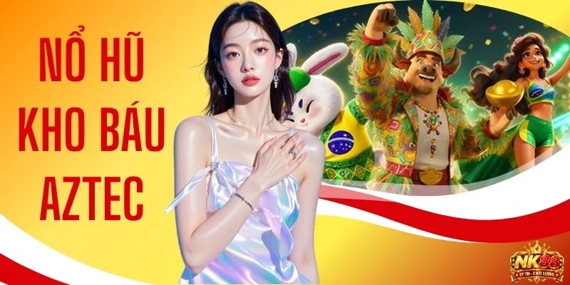 Nổ Hũ Kho Báu Aztec - Bí Mật Săn Hũ 99% Thắng Lớn Tại NK88 1 Nổ Hũ Kho Báu Aztec - Bí Mật Săn Hũ 99% Thắng Lớn Tại NK88