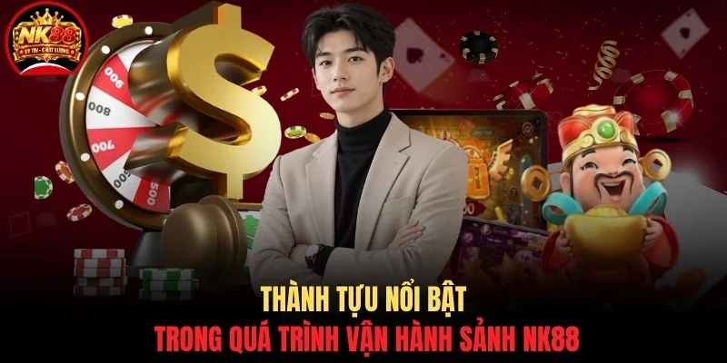 CEO Quang DraMa 2 Thành tựu nổi bật trong quá trình vận hành sảnh NK88