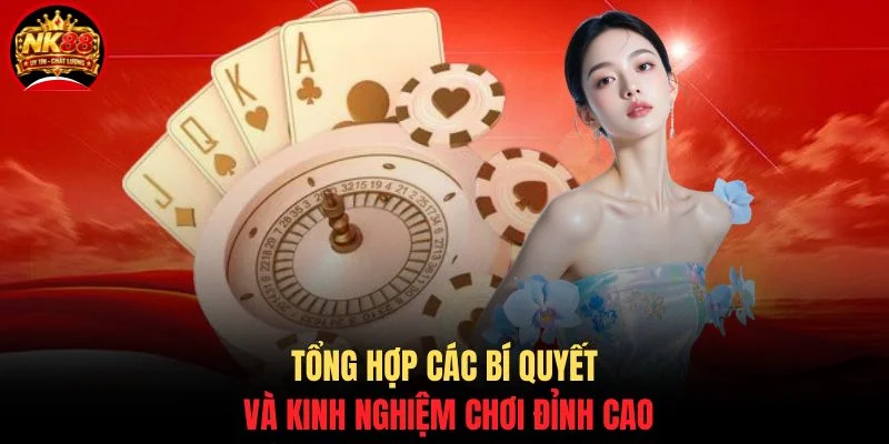 Roulette NK88 - Tựa Game Đỏ Đen Săn Thưởng Đầy Hấp Dẫn 4 Tổng hợp các bí quyết và kinh nghiệm chơi đỉnh cao